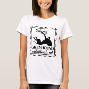 Camiseta Só O Meu Greyhound Me Entenderá Phrase Roaching
