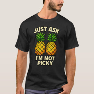 Camiseta Só Pergunte Não Sou Exigente