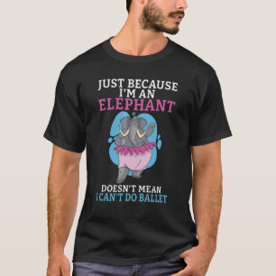 Camiseta Só porque ele é um elefante não quer dizer que eu