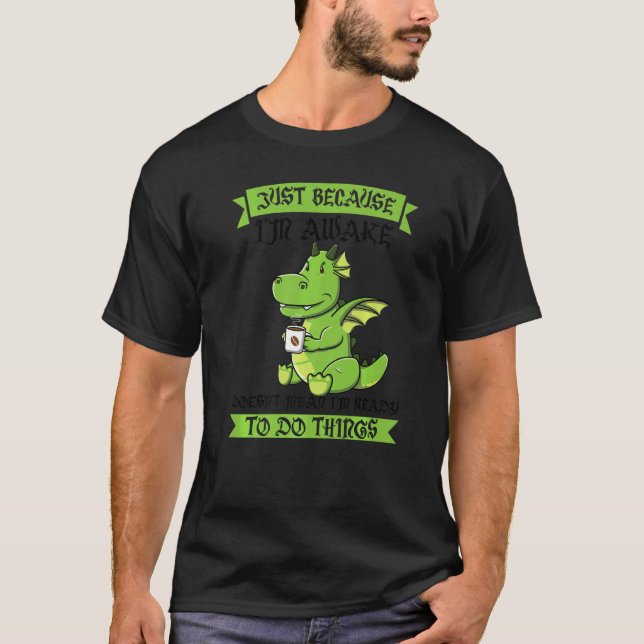 Camiseta Só porque estou acordada não significa que Dinos b (Frente)