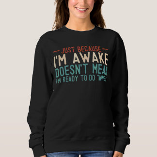 Camiseta Só porque estou acordado, não estou pronto para fa