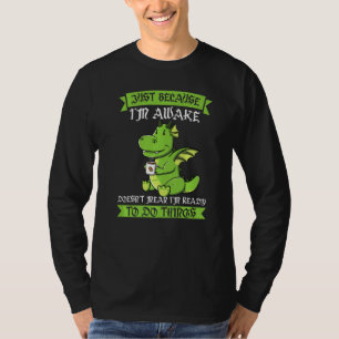 Camiseta Só Porque Estou Acordado Não Significa que Dinos B