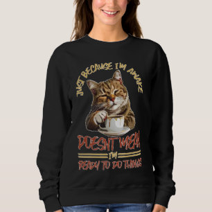 Camiseta Só porque estou acordado, não significa que estou
