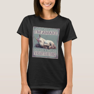 Camiseta Só porque estou acordado não significa que estou p
