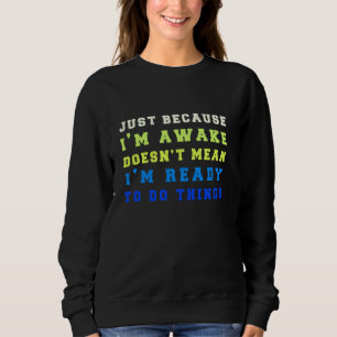 Camiseta Só Porque Estou Acordado Não Significa Que Estou P