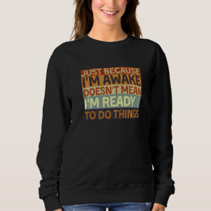 Camiseta Só porque estou acordado não significa que estou p