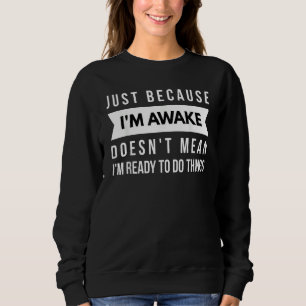 Camiseta Só Porque Estou Acordado Não Significa Que Estou P