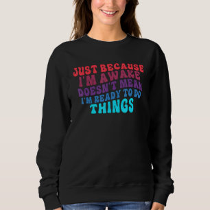 Camiseta Só porque estou acordado não significa que estou p