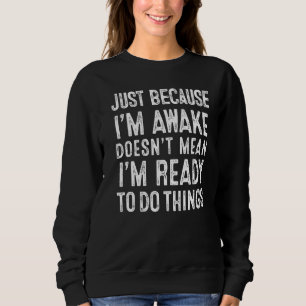 Camiseta Só porque estou acordado não significa que estou p