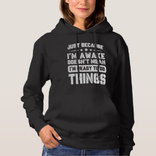 Camiseta Só porque estou acordado significa que estou pront