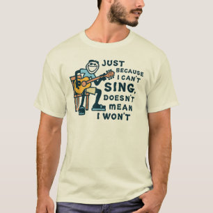 Camiseta Só Porque Não Sei Cantar Não Significa que Não Vou