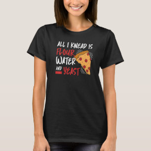 Camiseta Só Preciso De Água De Farinha E Fazer De Pizza De