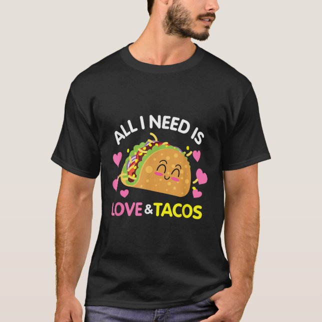 Camiseta Só Preciso De Amor E Tacos Dia de os namorados Eng (Frente)