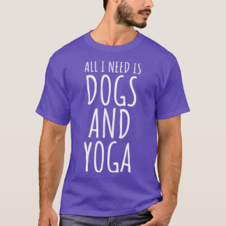 Camiseta Só Preciso De Cães E Ioga.