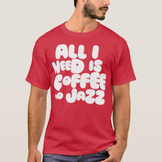 Camiseta Só Preciso De Café E Jazz