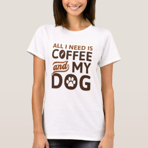 Camiseta Só Preciso De Café E Meu Cachorro