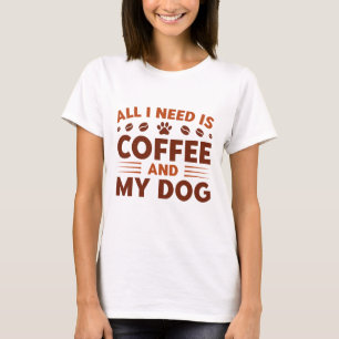 Camiseta Só Preciso De Café E Meu Cachorro