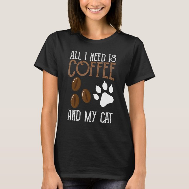 Camiseta Só Preciso De Café E Meu Gato E Café. (Frente)