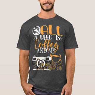 Camiseta Só Preciso De Café E Minha Câmera É Engraçada.