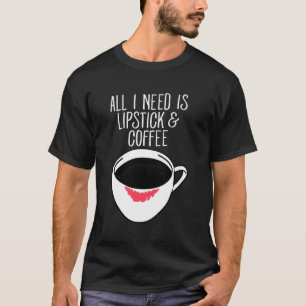 Camiseta Só Preciso De Café Lipstick Engraçado Slogan