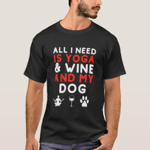 Camiseta Só Preciso De Ioga E Vinho E Meu Cachorro Engraçad