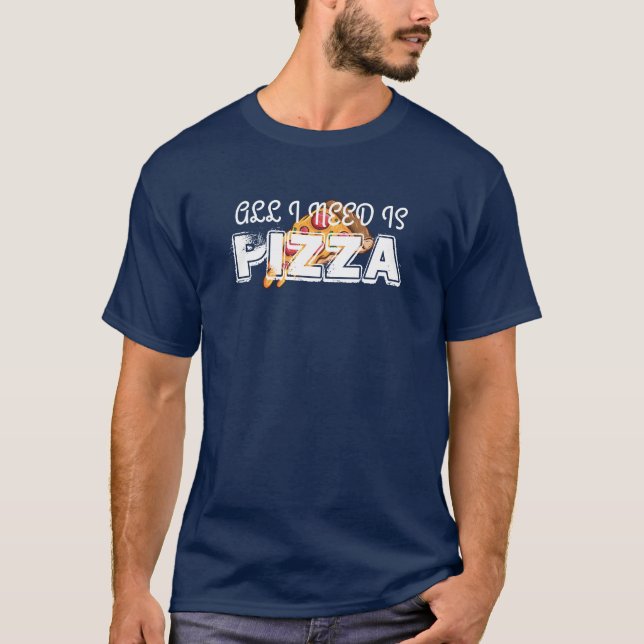 Camiseta Só Preciso De Pizza. (Frente)