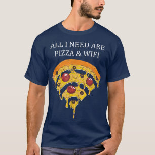 Camiseta Só Preciso De Pizza E Pizza Wifi Pizza Pizza Pizza