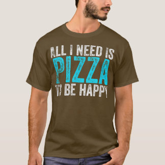 Camiseta Só Preciso De Pizza Para Ser Feliz.