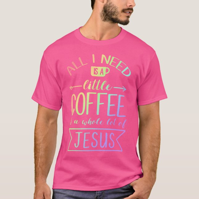 Camiseta Só Preciso De Um Café Um Monte De Jesus. (Frente)