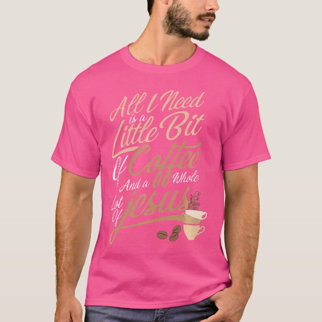 Camiseta Só Preciso De Um Pouco De Café. (Frente)