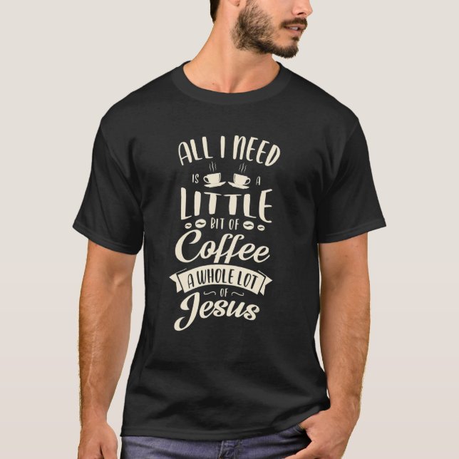 Camiseta Só Preciso De Um Pouco De Café. (Frente)