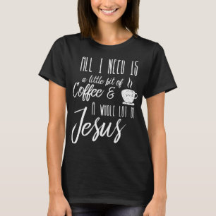 Camiseta Só Preciso De Um Pouco De Café E Muito