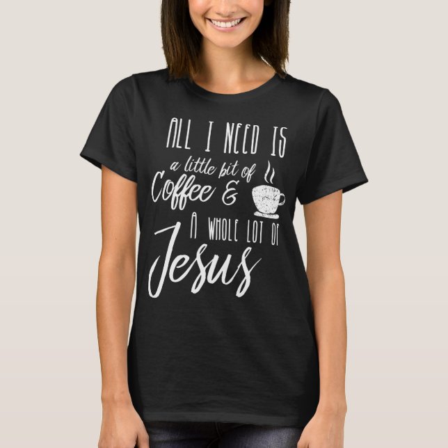 Camiseta Só Preciso De Um Pouco De Café E Muito (Frente)