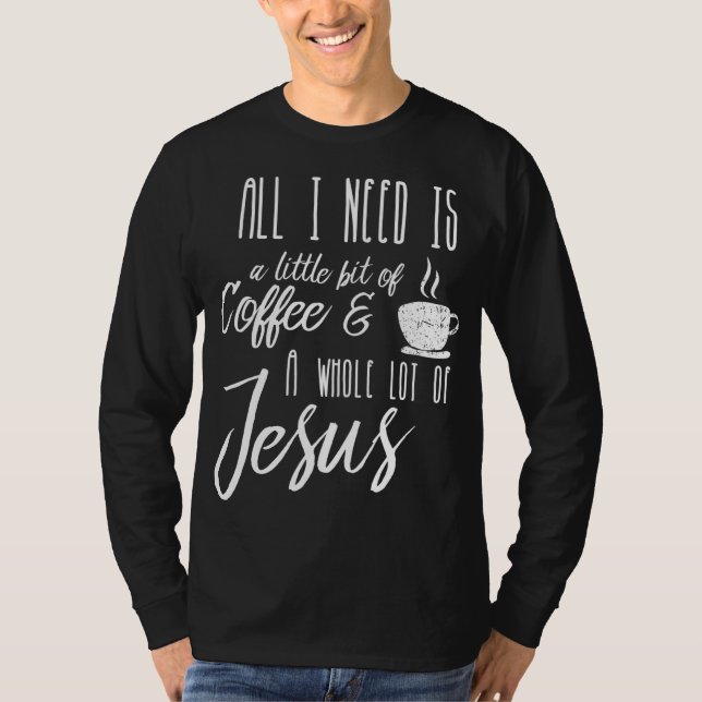 Camiseta Só Preciso De Um Pouco De Café E Muito (Frente)