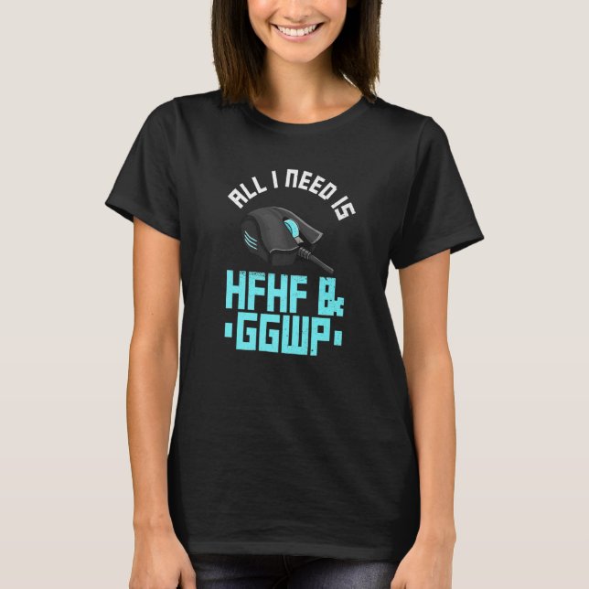Camiseta Só Preciso De Uma Citação Hfhf E Ggwp Para Um Gam  (Frente)