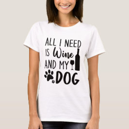 Camiseta Só Preciso De Vinho E Meu Cachorro 