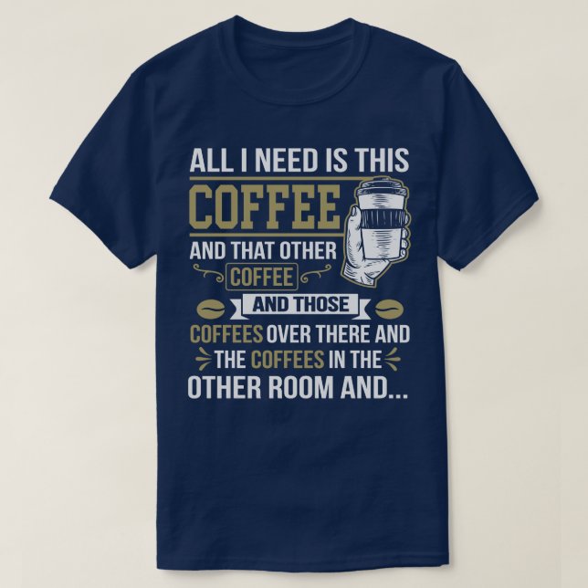Camiseta Só Preciso Deste Café Engraçado. (Frente do Design)