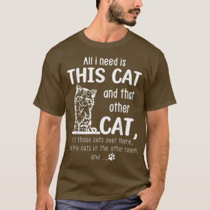 Camiseta Só preciso deste gato e daquele outro gato, e de..