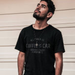 Camiseta Só Preciso Do Meu Café E Carro Engraçado<br><div class="desc">Só preciso do meu café e carro para café e amantes de carro. Você pode aproveitar seu café para ir durante sua viagem. É também uma ideia perfeita para aniversários e outras ocasiões. Presente para amigos e familiares que amam café e carros.</div>