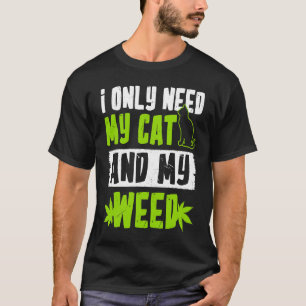Camiseta Só Preciso Do Meu Gato E Do Meu Gato De Erva