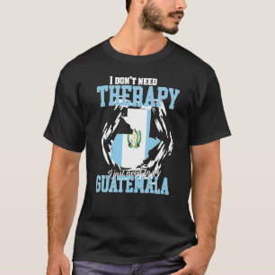 Camiseta Só Preciso Ir Para a Guatemala
