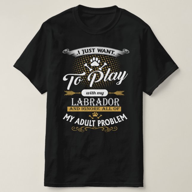 Camiseta só quero brincar com o meu cão labrador (Frente do Design)
