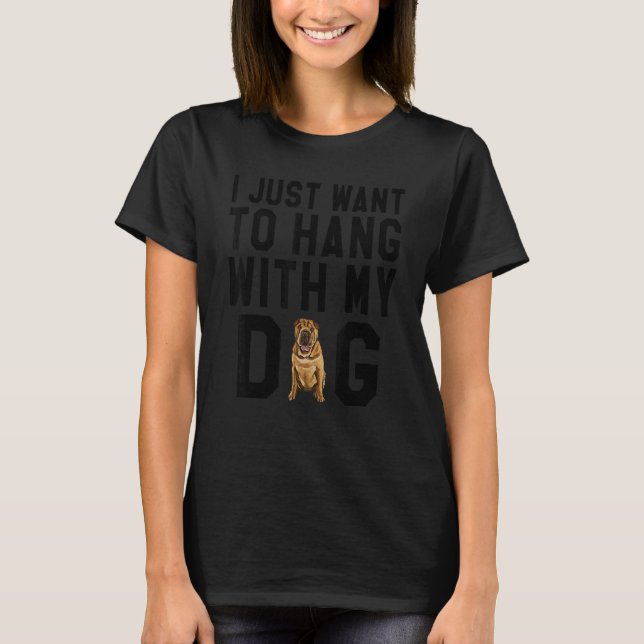 Camiseta Só Quero Ficar Com Meu Cachorro Chinês Pei (Frente)