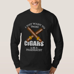 Camiseta Só Quero Fumar Cigarros E Ser Farmacêutico.