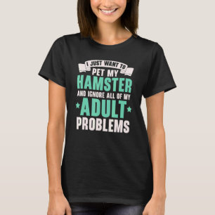 Camiseta Só Quero Pôr Meu Pet De Roedor De Hamster Que Amo