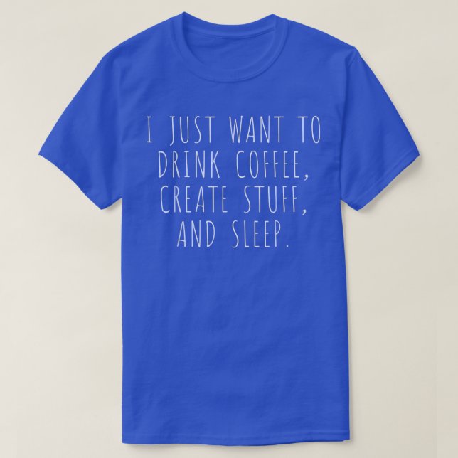 Camiseta Só Quero Tomar Café Criado E Dormir. (Frente do Design)