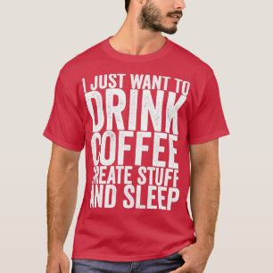 Camiseta Só Quero Tomar Café Criado E Dormir.