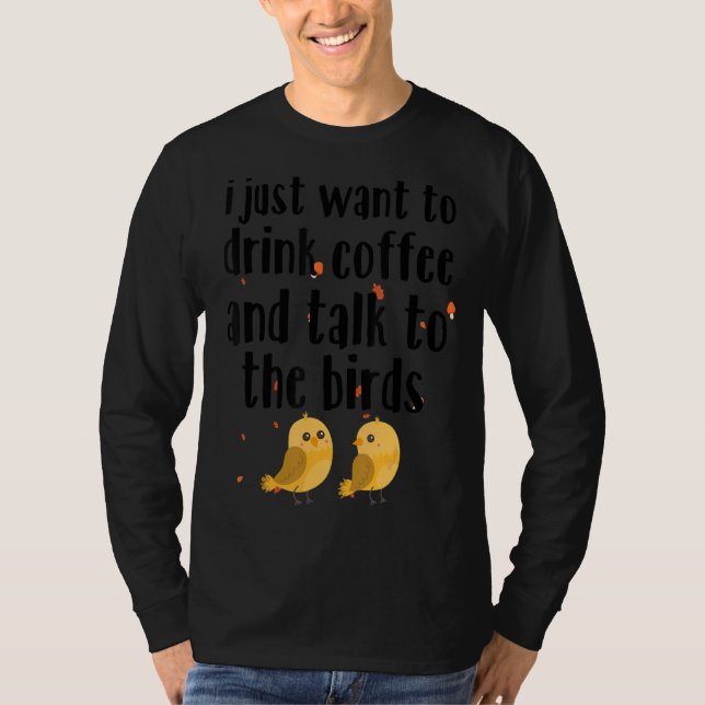 Camiseta só quero tomar café e falar com os pássaros (Frente)