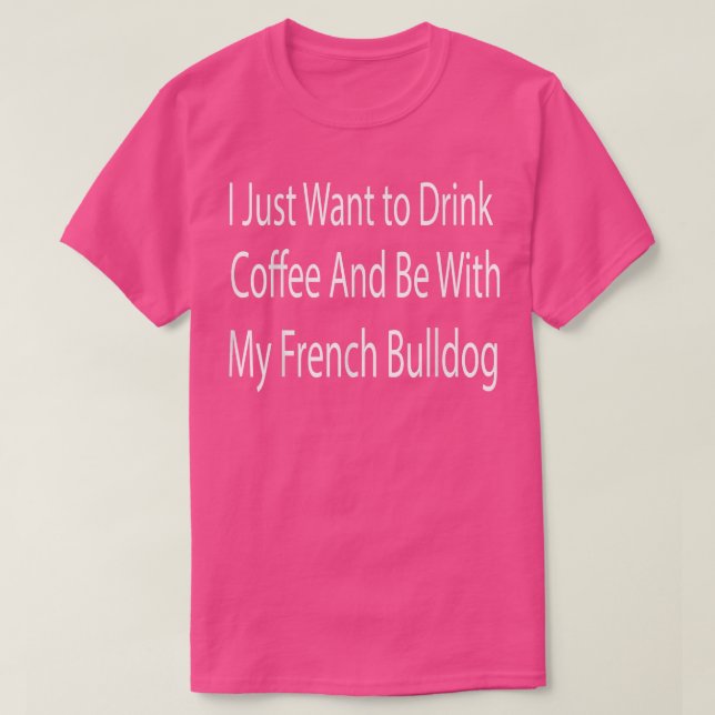 Camiseta só quero tomar café e ficar com o meu francês (Frente do Design)