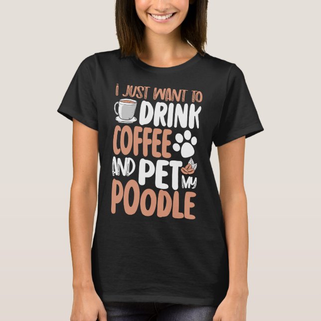 Camiseta só quero tomar café e poodle de estimação (Frente)
